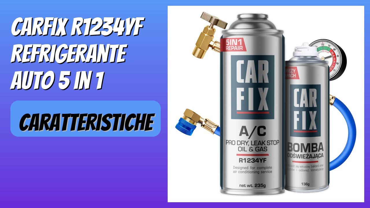 RECENSIONE (2026) : CARFIX R1234yf Refrigerante Auto 5 in 1. DETTAGLI
