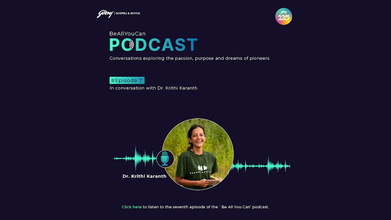 Godrej & Boyce - Be All You Can Podcast Episode 7: In Conversation with  Dr. Krithi Karanth