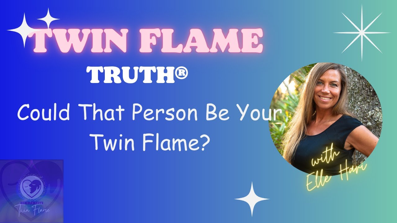 Could That Person Be Your Twin Flame? | Elle Hari