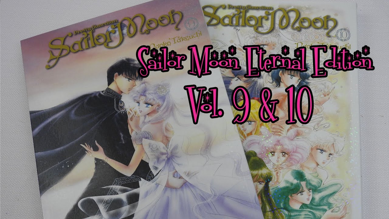 Sailor Moon Eternal Edition vol 9 and 10