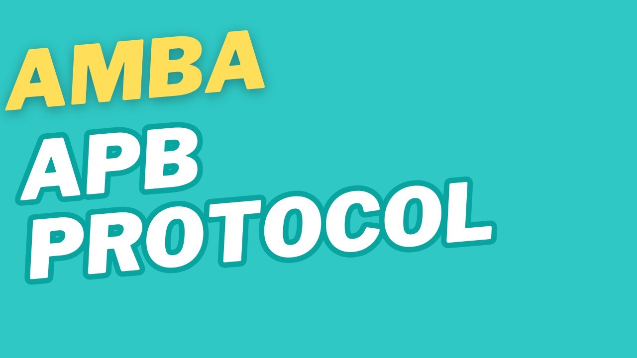 AMBA - APB Protocol Tutotrial - Prep for Design and Verification