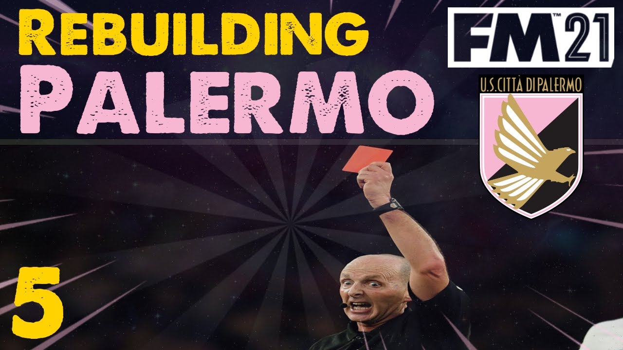 FM21 Rebuilding Palermo | EP5 How Many Red Cards? | Football Manager 2021