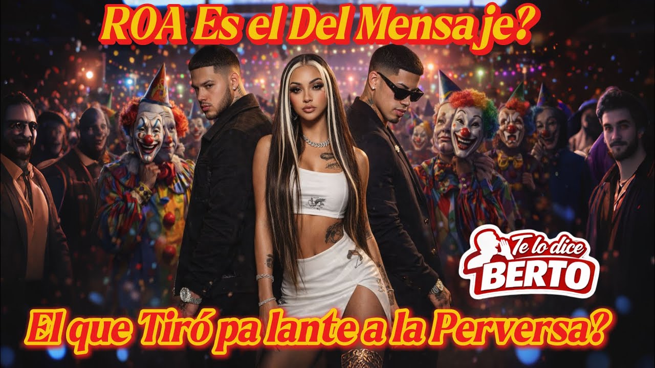 Entonces ROA Es el Cantante que Tiró para lante la Conversación con la Perversa? #telodiceberto 