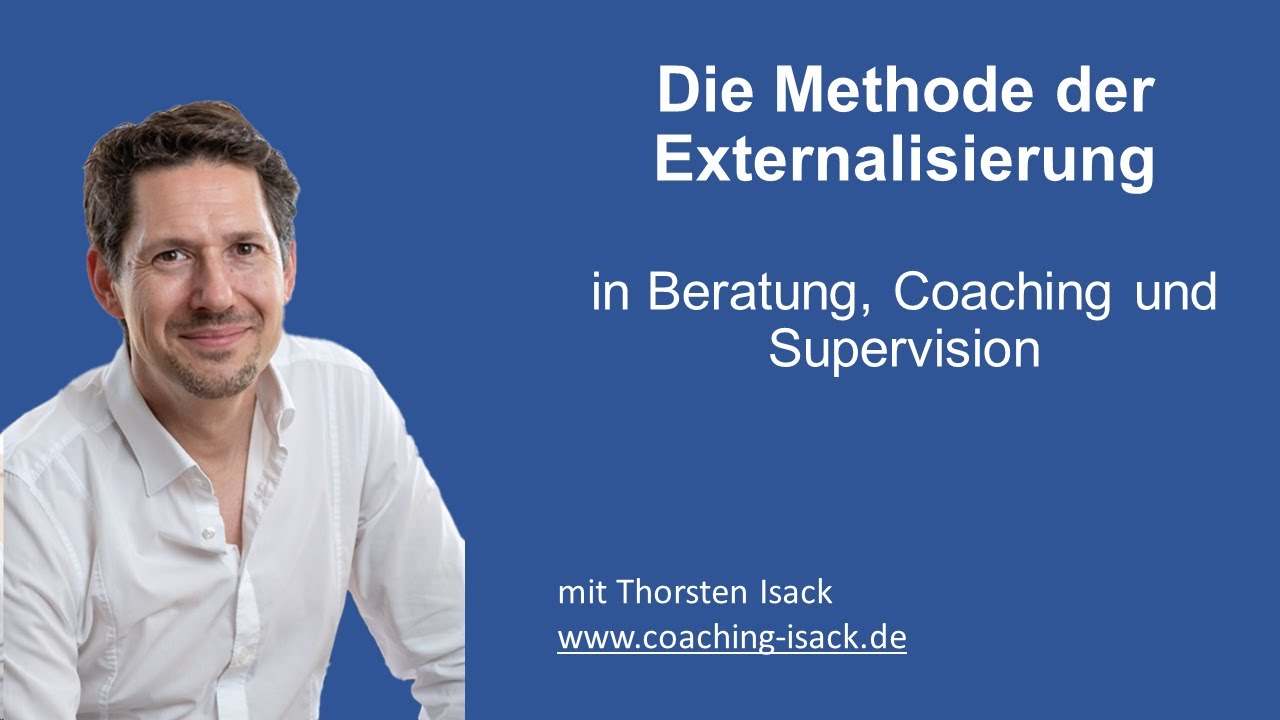 Die Methode der Externalisierung in Beratung, Coaching und Supervision - Coaching Skills