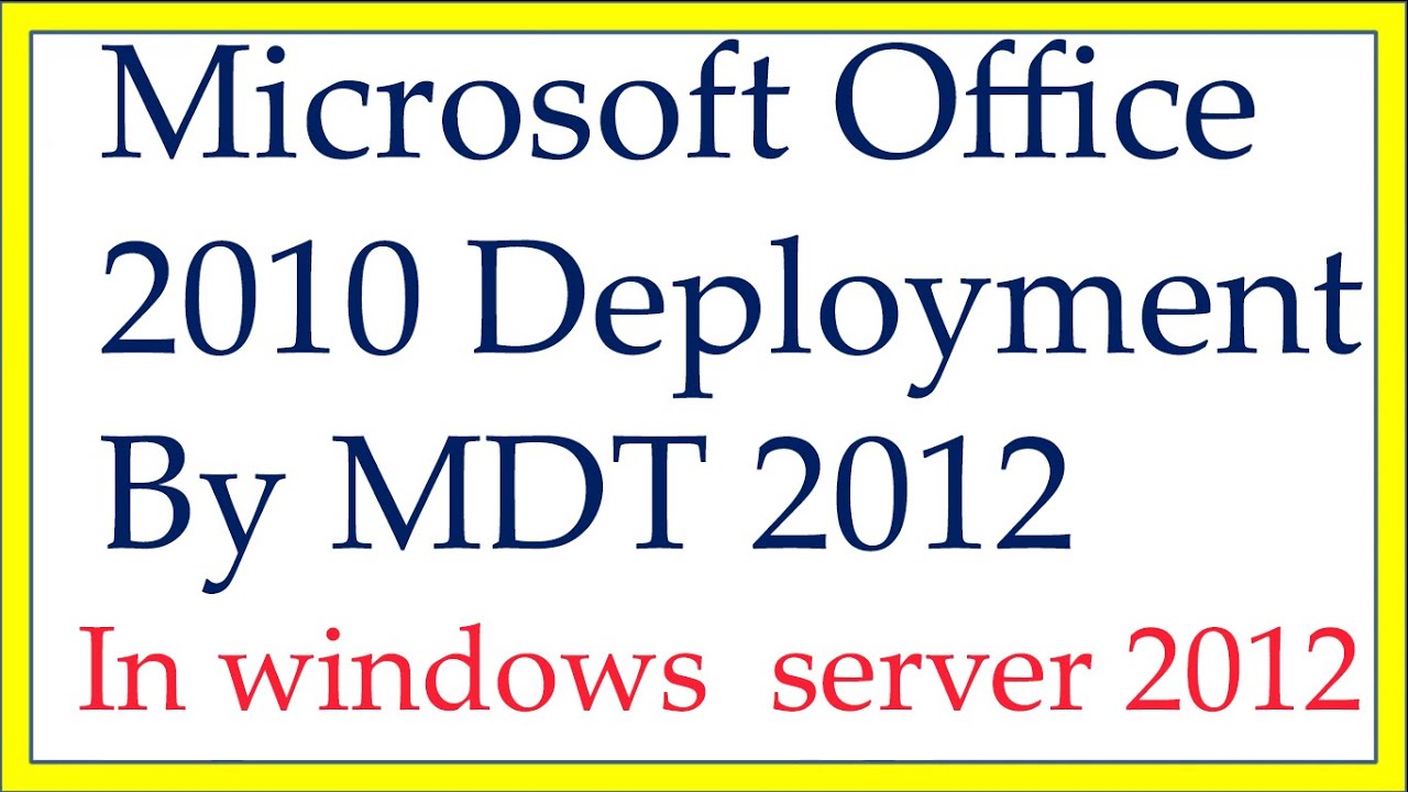 Microsoft Office 2010 Deployment By MDT 2012