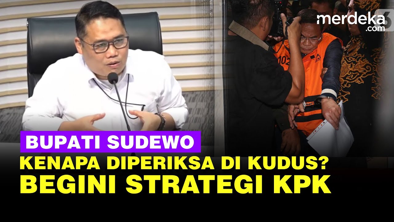 Kenapa Bupati Pati Sudewo Diperiksa di Kudus? Begini Strategi Jitu KPK Usai OTT