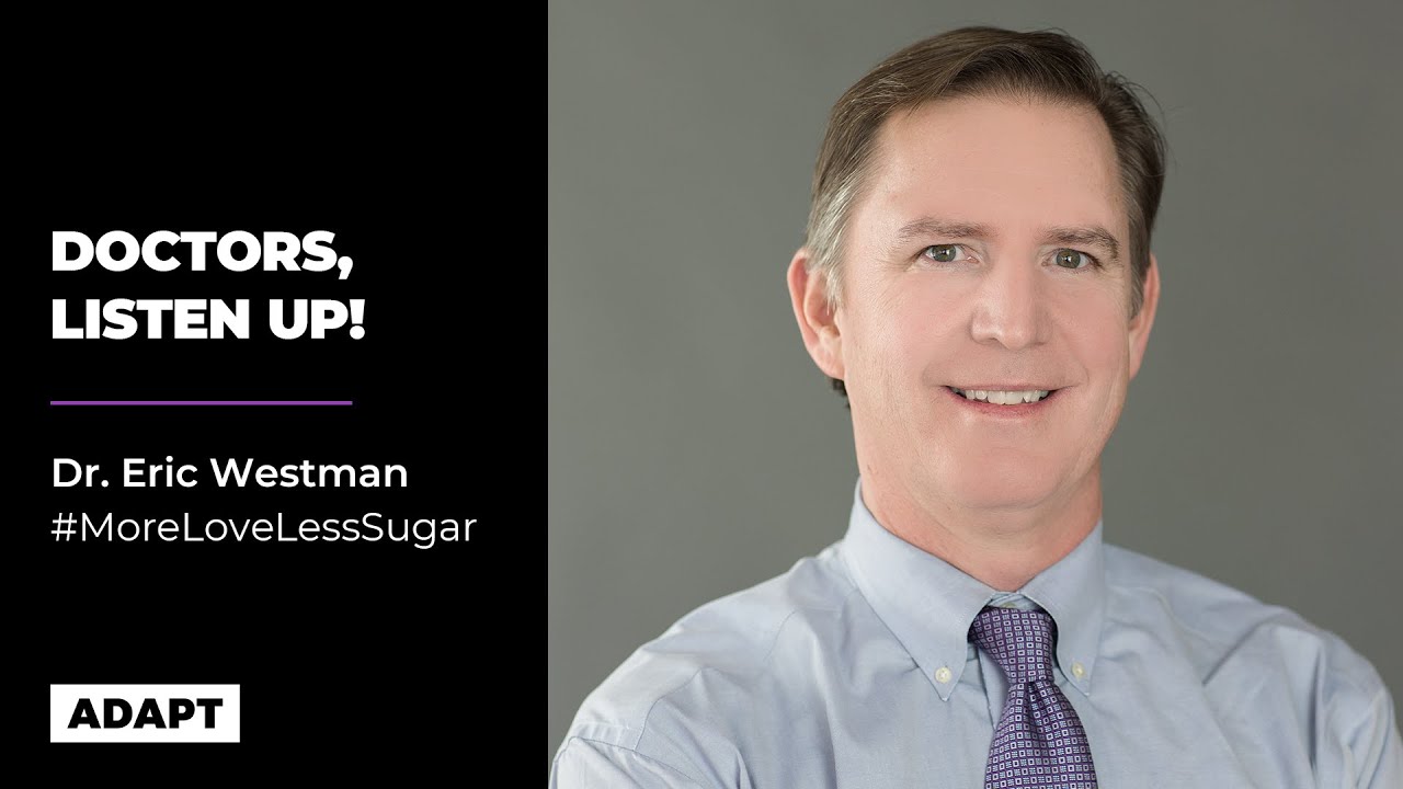 Doctors, Listen Up! &mdash; Dr. Eric Westman [Presentation]