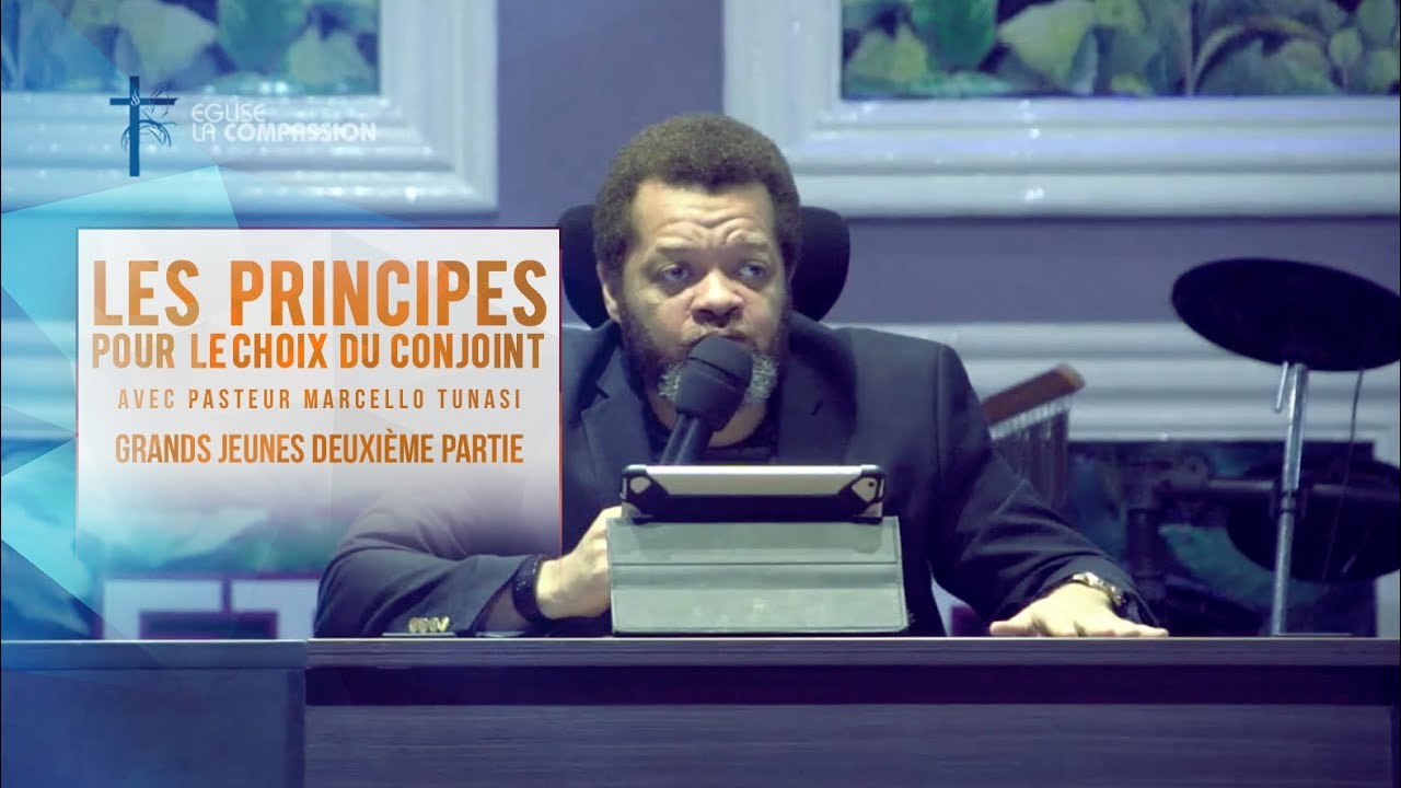 LES PRINCIPES POUR LE CHOIX DU CONJOINT AVEC PASTEUR MARCELLO TUNASI   GRANDS JEUNES DEUXIÈME PARTIE