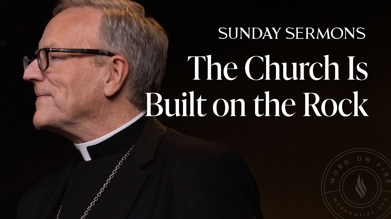 The Church Is Built on the Rock - Bishop Barron's Sunday Sermon