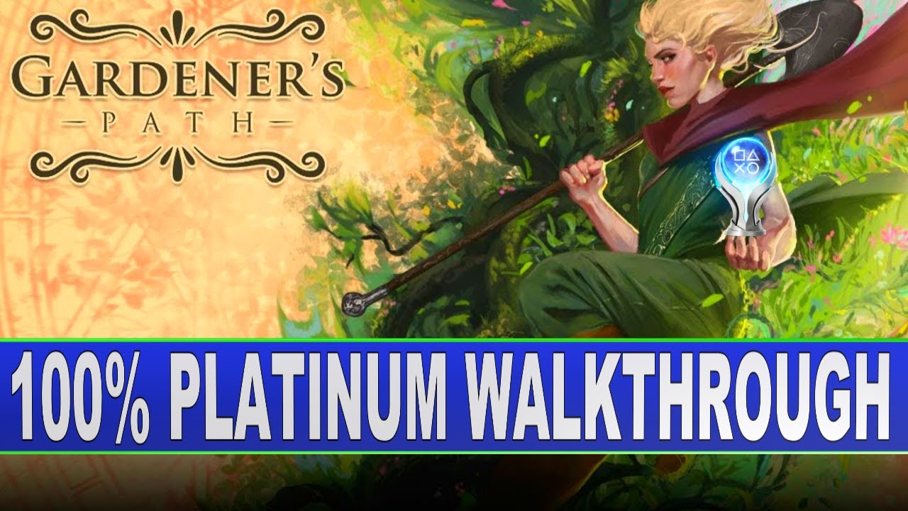 Gardener's Path Platinum Walkthrough | Trophy & Achievement Guide - Crossbuy PS4, PS5