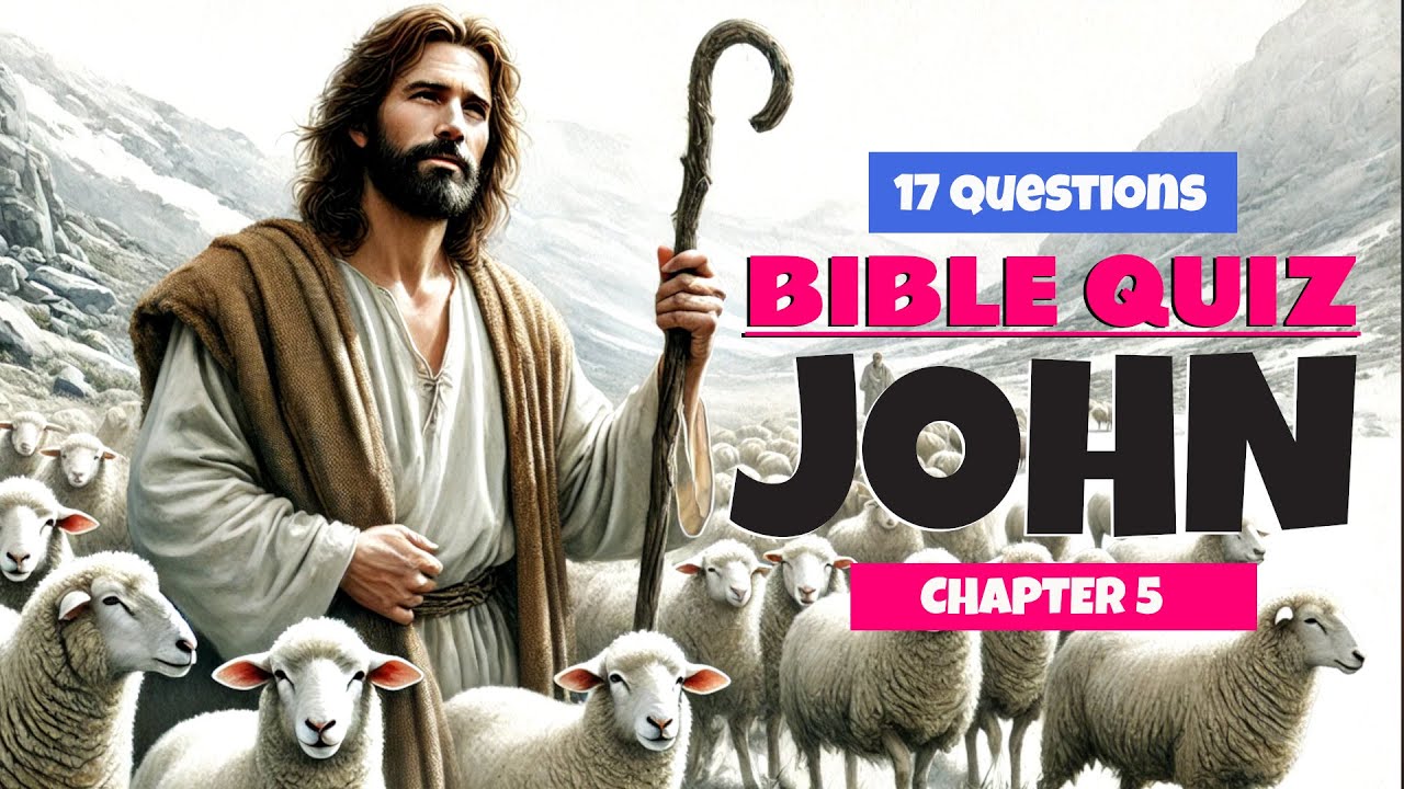 Bible Quiz - Book of John Chapter 5 | Test Your Knowledge with 17 Questions & Answers!