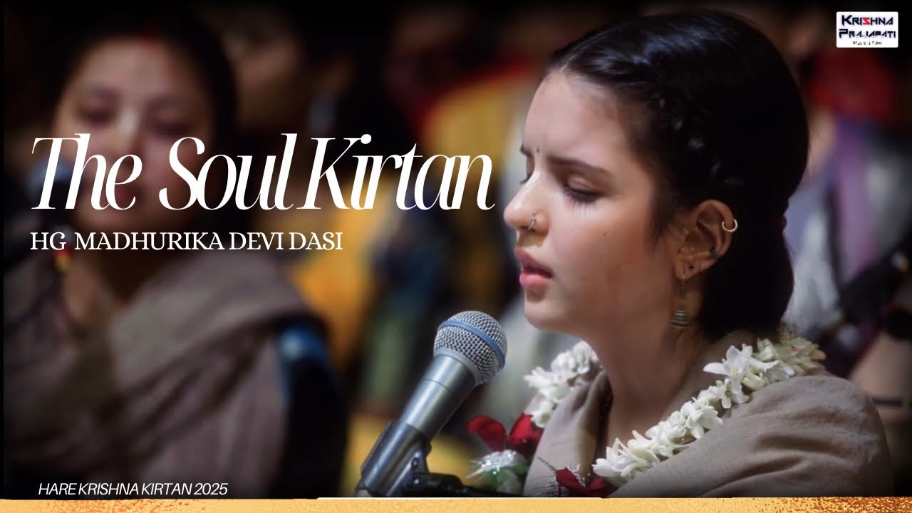 The Soul Kirtan - Madhurika Devi Dasi, kirtan mela 2025, mr.krishnaprajapati, ISKCON Kirtan mela
