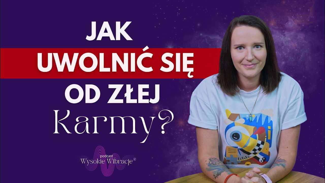 Karma &ndash; Prawdy i Mity + Rytuał Odcięcia &ldquo;Złej Karmy&rdquo; | WYSOKIE WIBRACJE #262