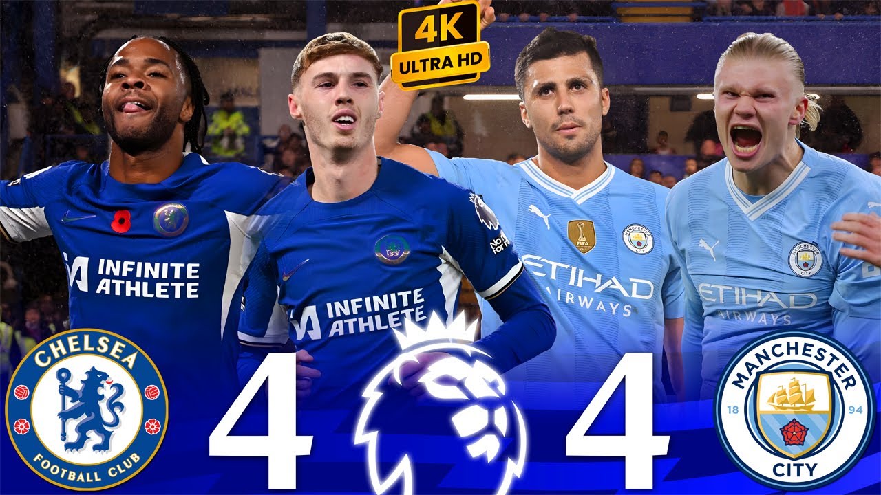 Legendary Match🔥| Chelsea vs Manchester City 4-4 | Premier League 2023-2024 | Extended 4K Highlights