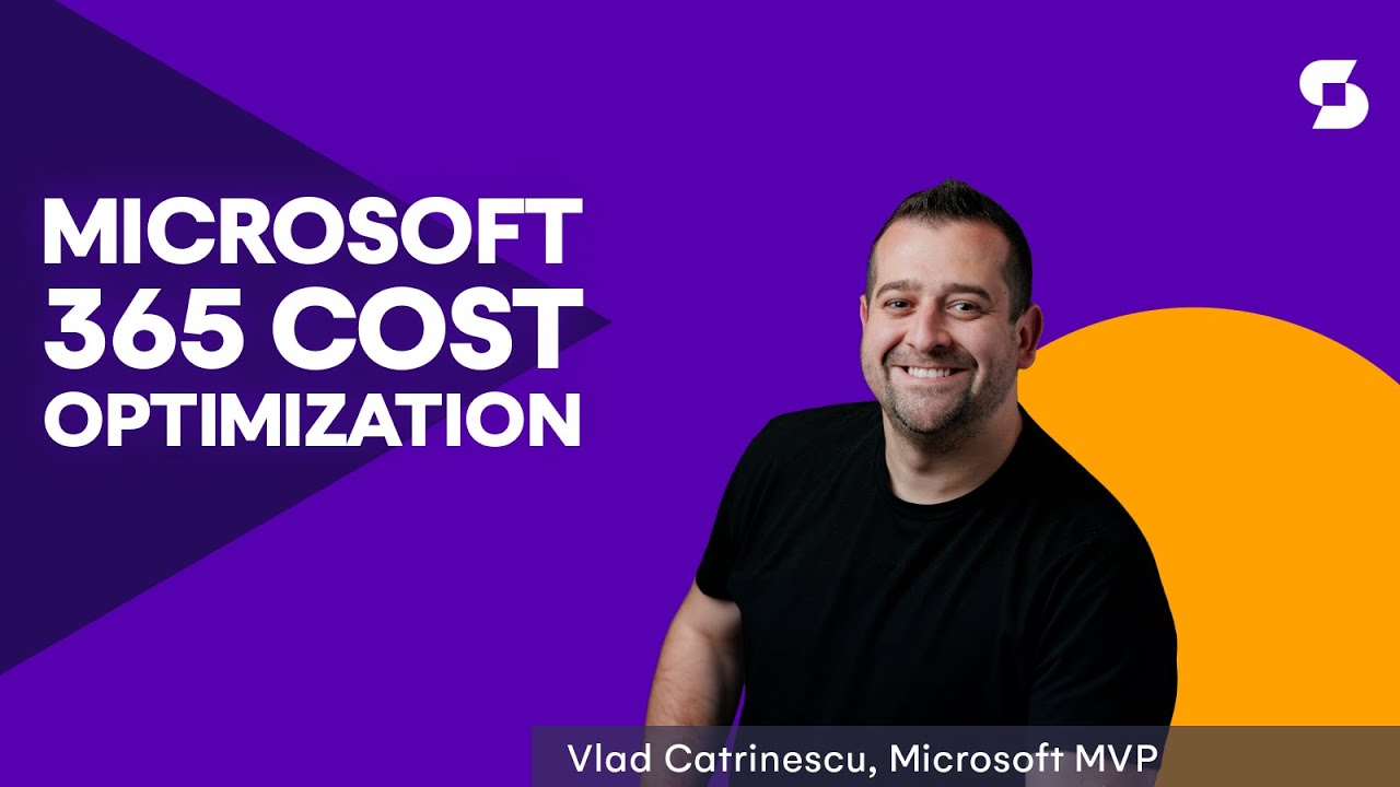 Microsoft 365 Cost Optimization: Licensing, Storage, and Beyond - Vlad Catrinescu