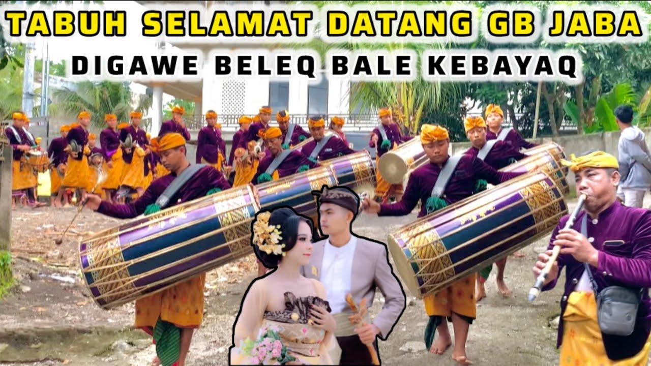 TABUH SELAMAT DATANG MEMAKAI VARIASI BARU GENDANG BELEQ JAYA BAKTI DIGAWE BELEQ BALE KEBAYAQ 