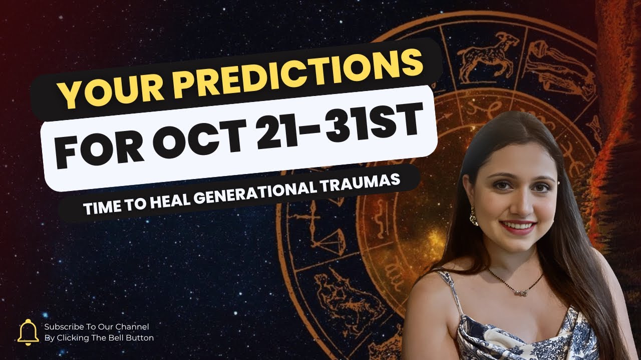 Predictions for all Zodiac Signs: Update for 21st- 31st October 2024