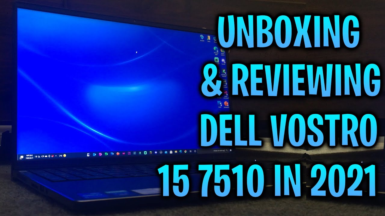 Unboxing & Reviewing The Dell Vostro 15 7510