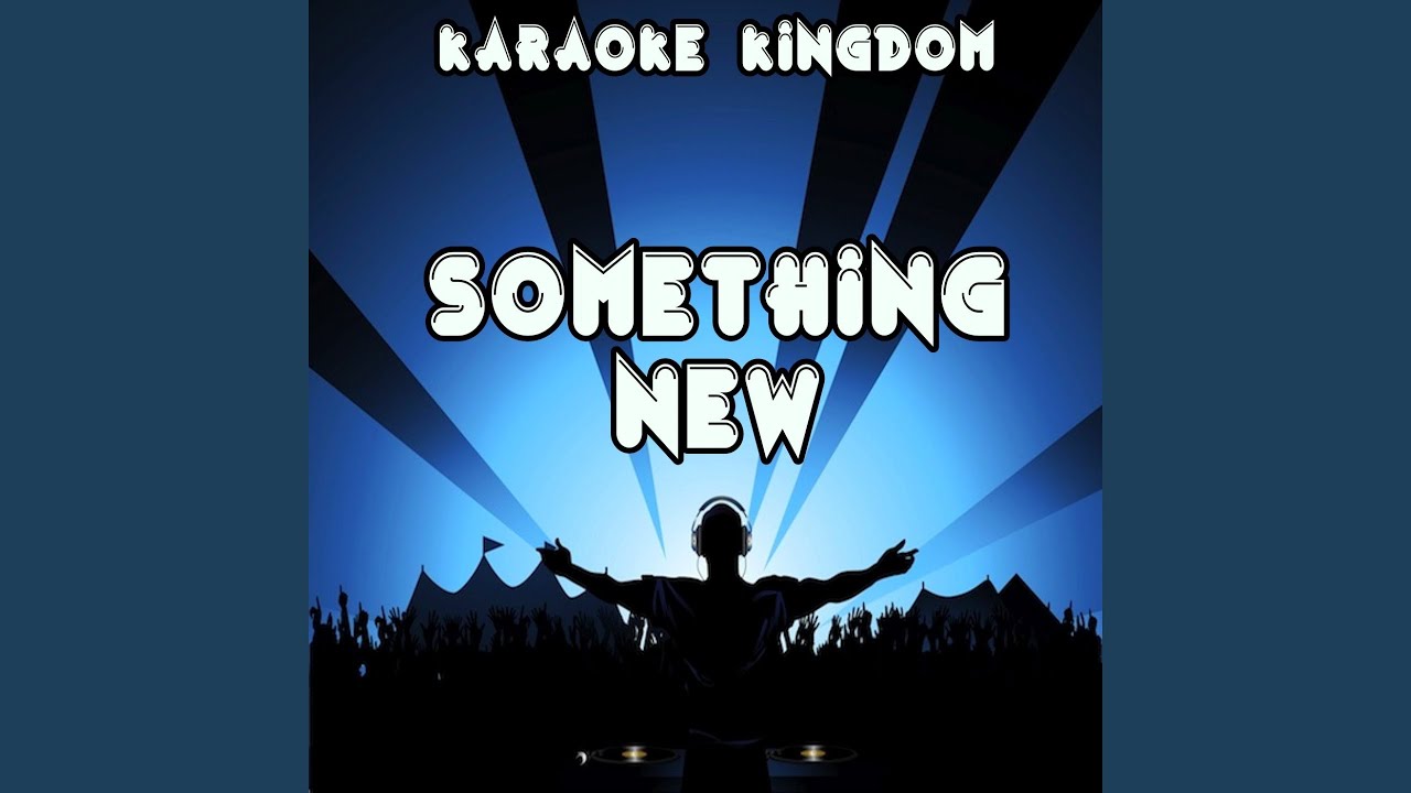 Something New (Karaoke Version) (Originally Performed By Axwell & Ingrosso)