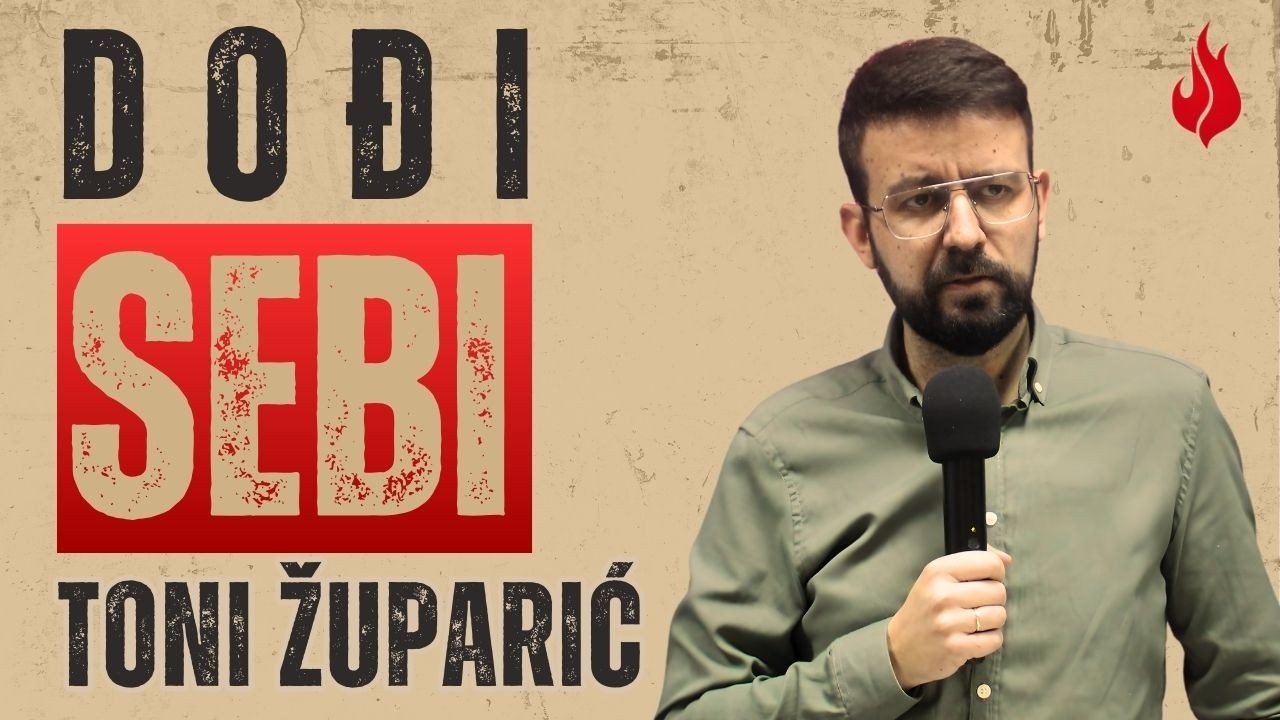 Dođi sebi | Toni Župarić - Predavanje i molitva