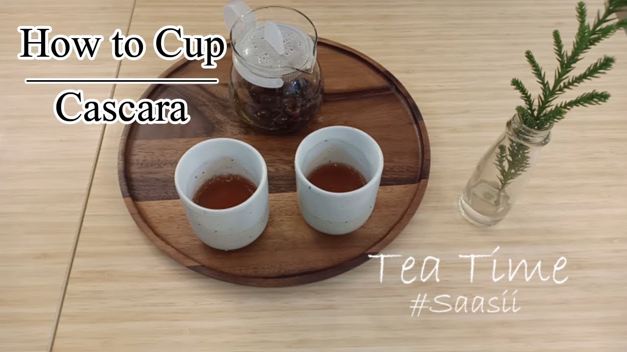How to Cup Cascara Tea ชาเปลือกกาแฟ By Saasii Bakery And Art