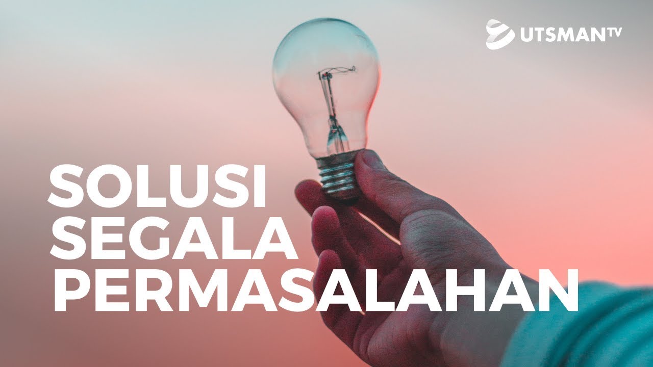 Kajian Islam - Solusi Segala Permasalahan - Ustadz Abdullah Zaen, Lc., M.A.