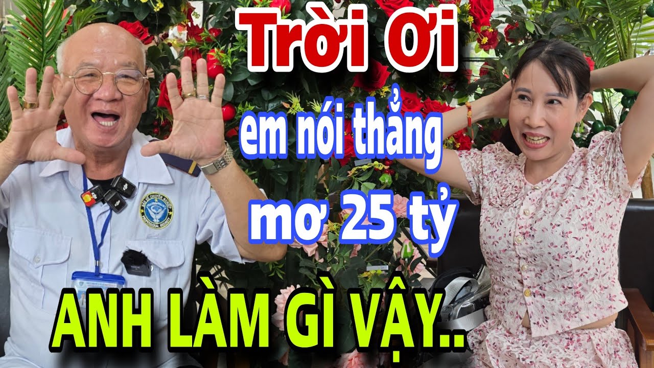 CỤ U70 KẾT NỐI THẲNG Em 25 Tỷ Anh Làm Gì Vậy Trời Ơi