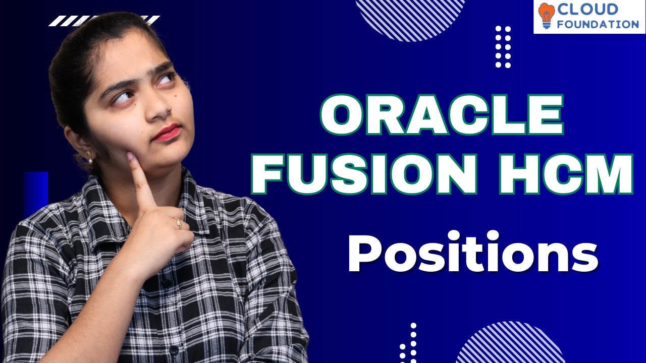 Oracle Fusion HCM Positions | Oracle Fusion HCM Course | Oracle Fusion HCM | CloudFoudation