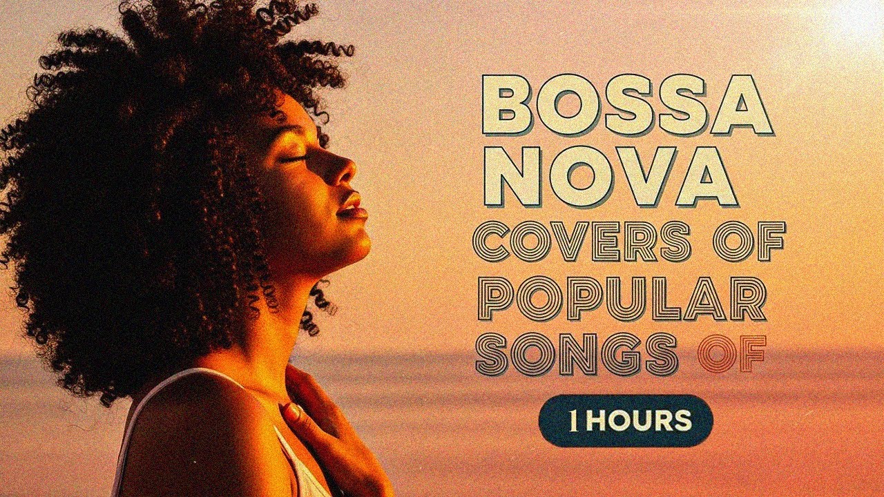 Bossa Nova Covers 2025 ☕ Best Bossa Nova Covers of Popular Songs | 1 Hour Relaxing Jazz