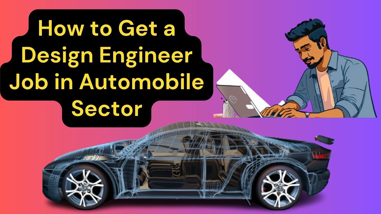 How to Get Design Engineer Job in Automobile Sector | Skill Required for Automobile Design Jobs