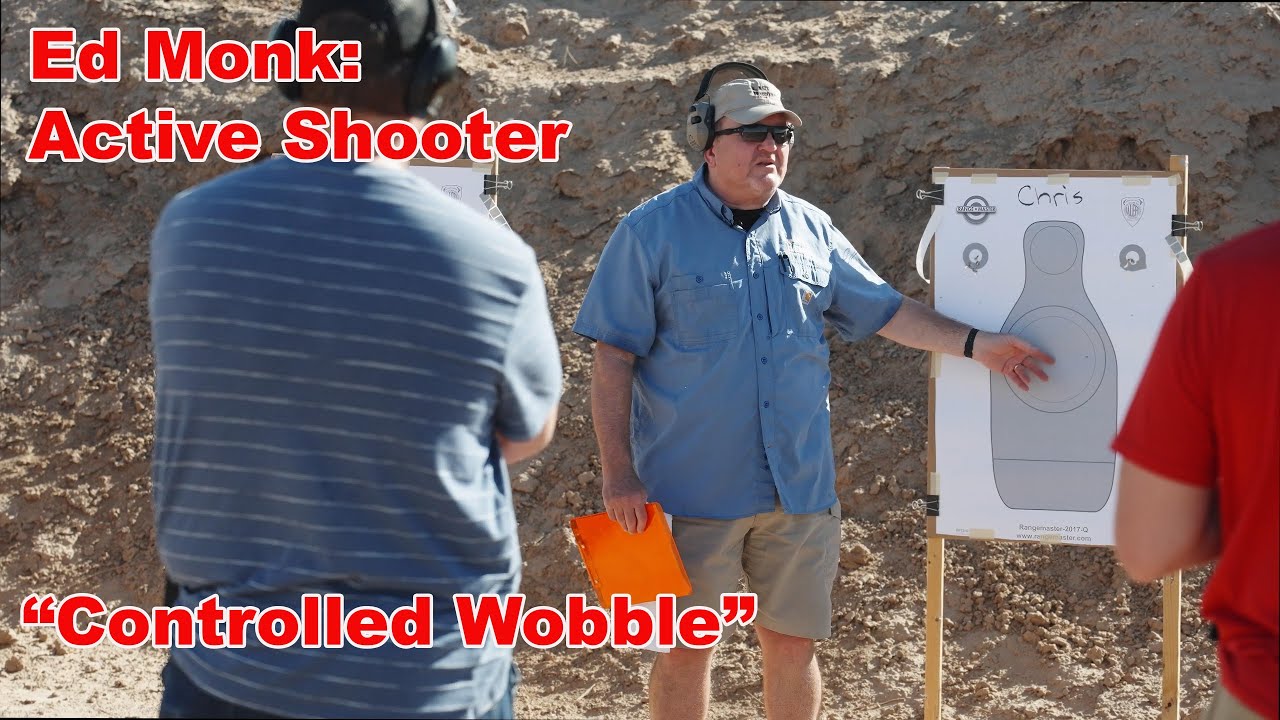 Ed Monk: Active Shooter &ldquo;Controlled Wobble&rdquo;