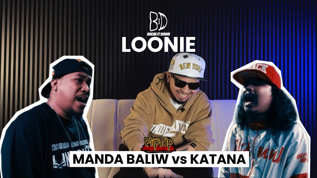 LOONIE | BREAK IT DOWN: Rap Battle Review E302 | FLIPTOP: MANDA BALIW vs KATANA