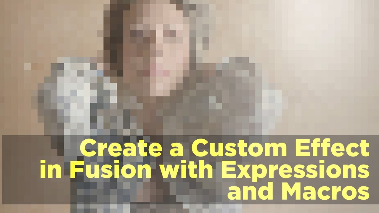 Create a Custom Effect in Fusion with Expressions and Macros