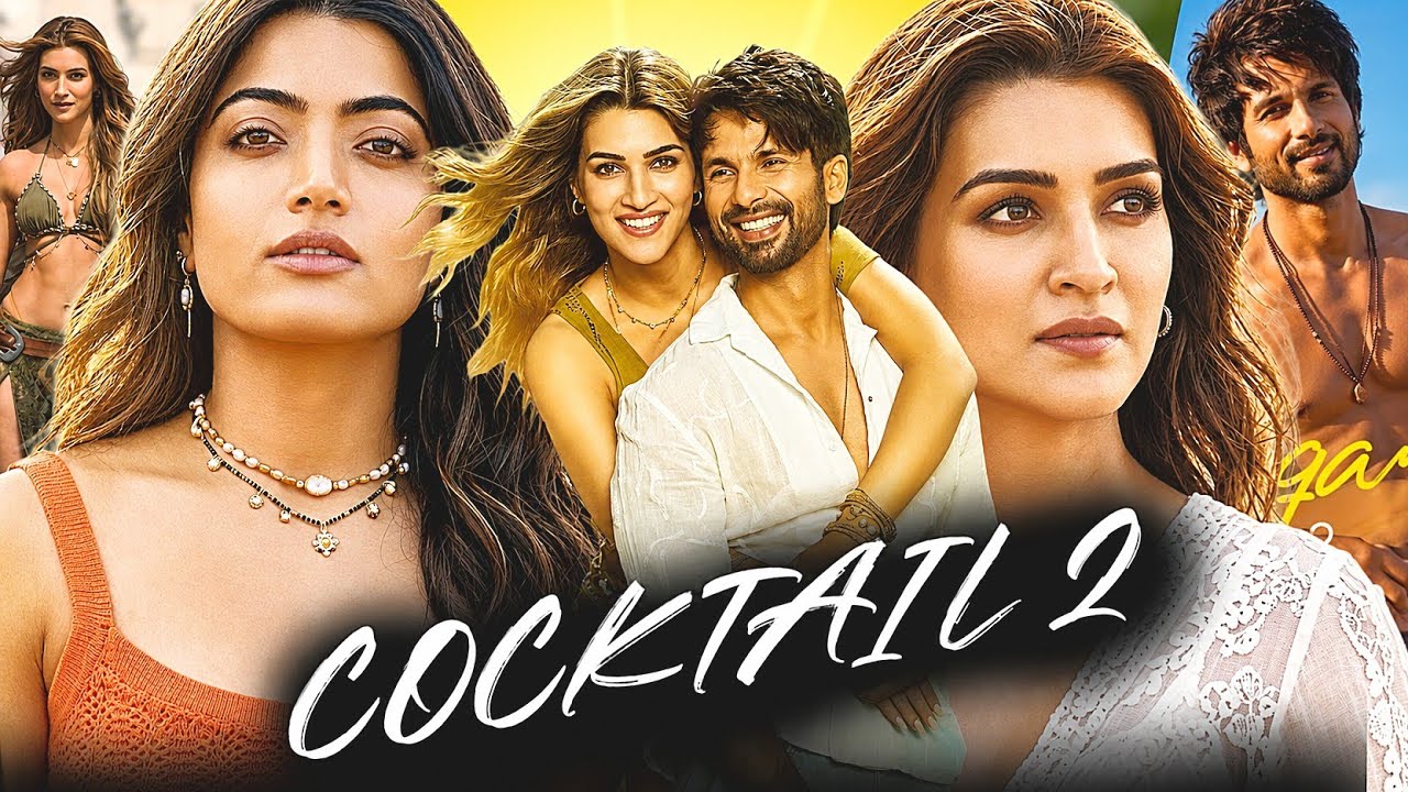 Cocktail 2 Full Movie In Hindi Dubbed 2026 | Shahid Kapoor | Rashmika Mandanna | Review & Fact HD 