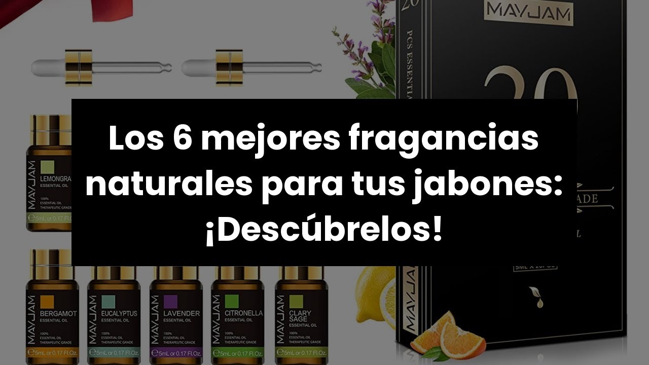 Los 6 mejores fragancias naturales para tus jabones: &iexcl;Desc&uacute;brelos! ✔