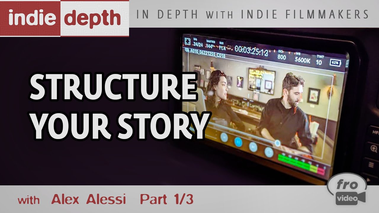 Structure Your Story | Filmmaking Talks - Alex Alessi 1/3