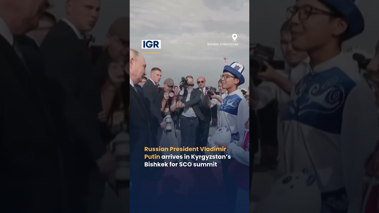 Putin Arrives in Kyrgyzstan for SCO Summit 2026 | IGR | India Global Review