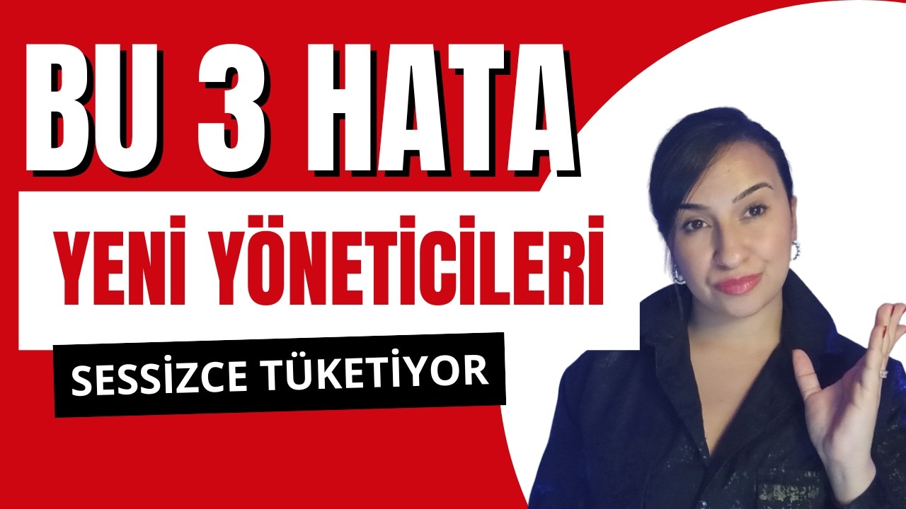Bu 3 Hata Yeni Yöneticileri Sessizce Tüketiyor