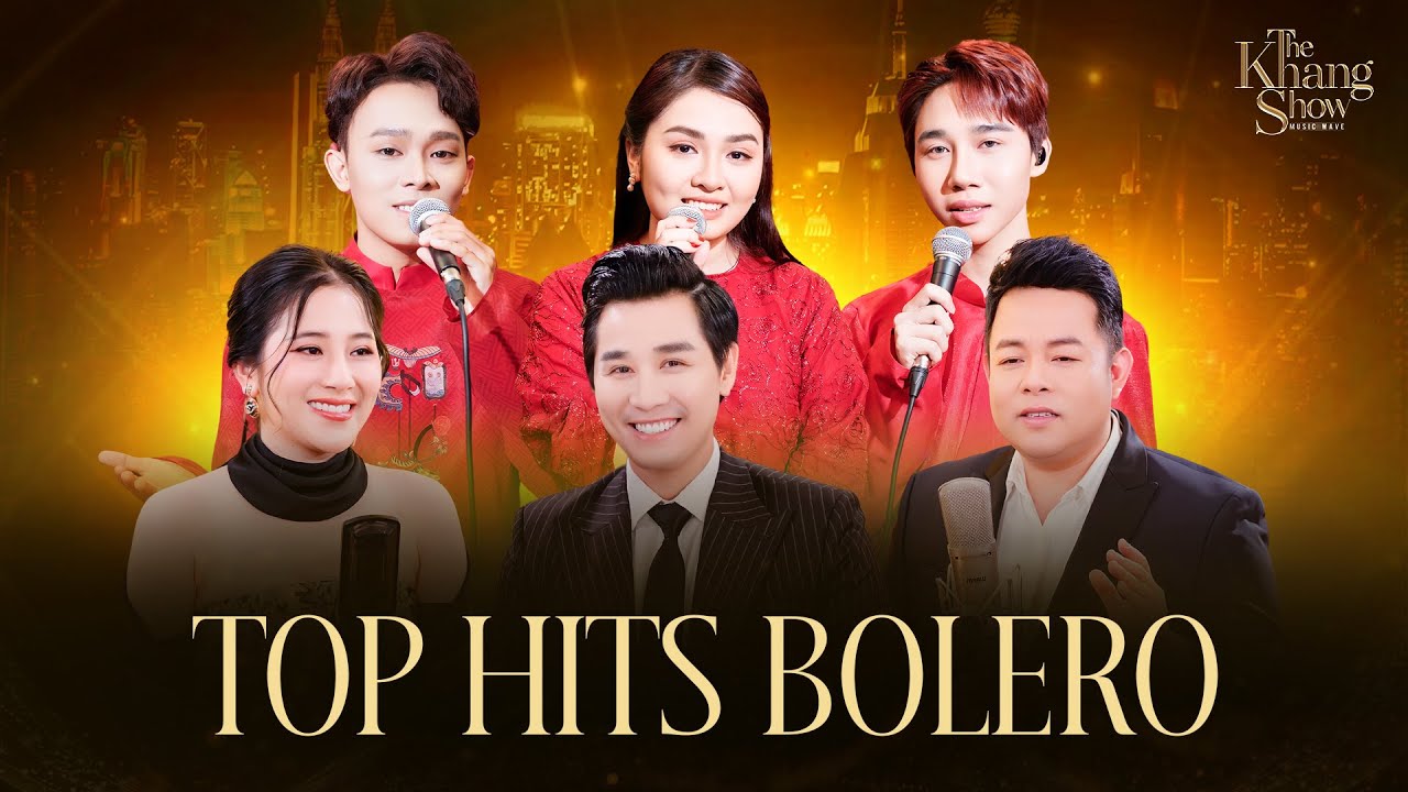 Top Hits Bolero The Khang Show Hội Tụ Ca Sĩ HOT Quang L&ecirc;, Tố My, Hồ Văn Cường, Thiện Nh&acirc;n, Đức Vĩnh