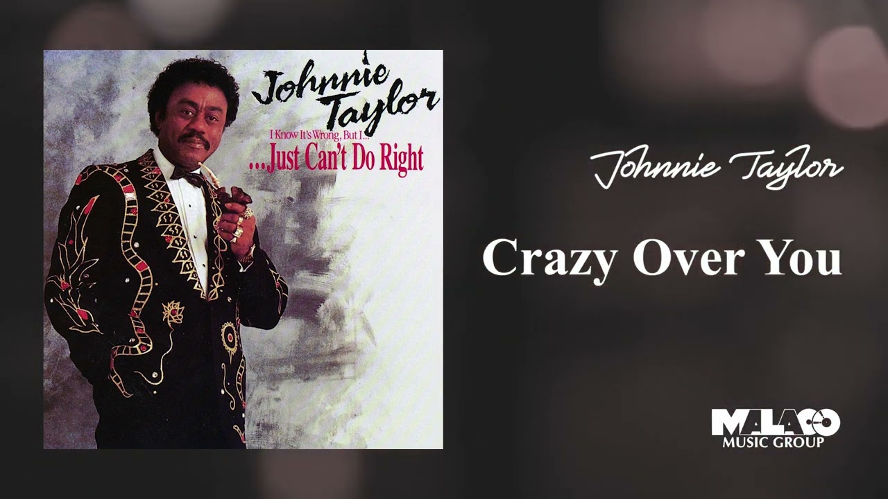 Johnnie Taylor - Crazy Over You