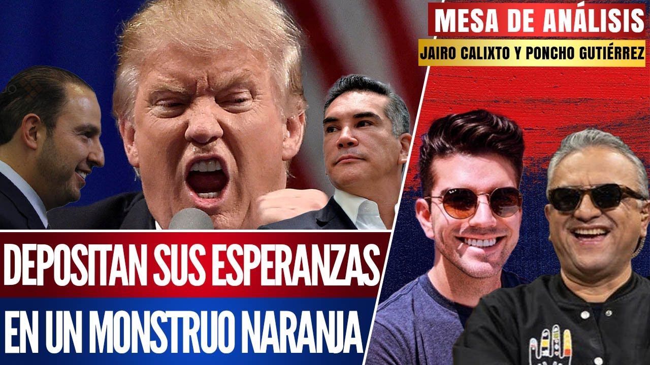 TRUMP ES LA ÚLTIMA ESPERANZA DE LA FACHIZA VS LA 4T: JAIRO Y PONCHO