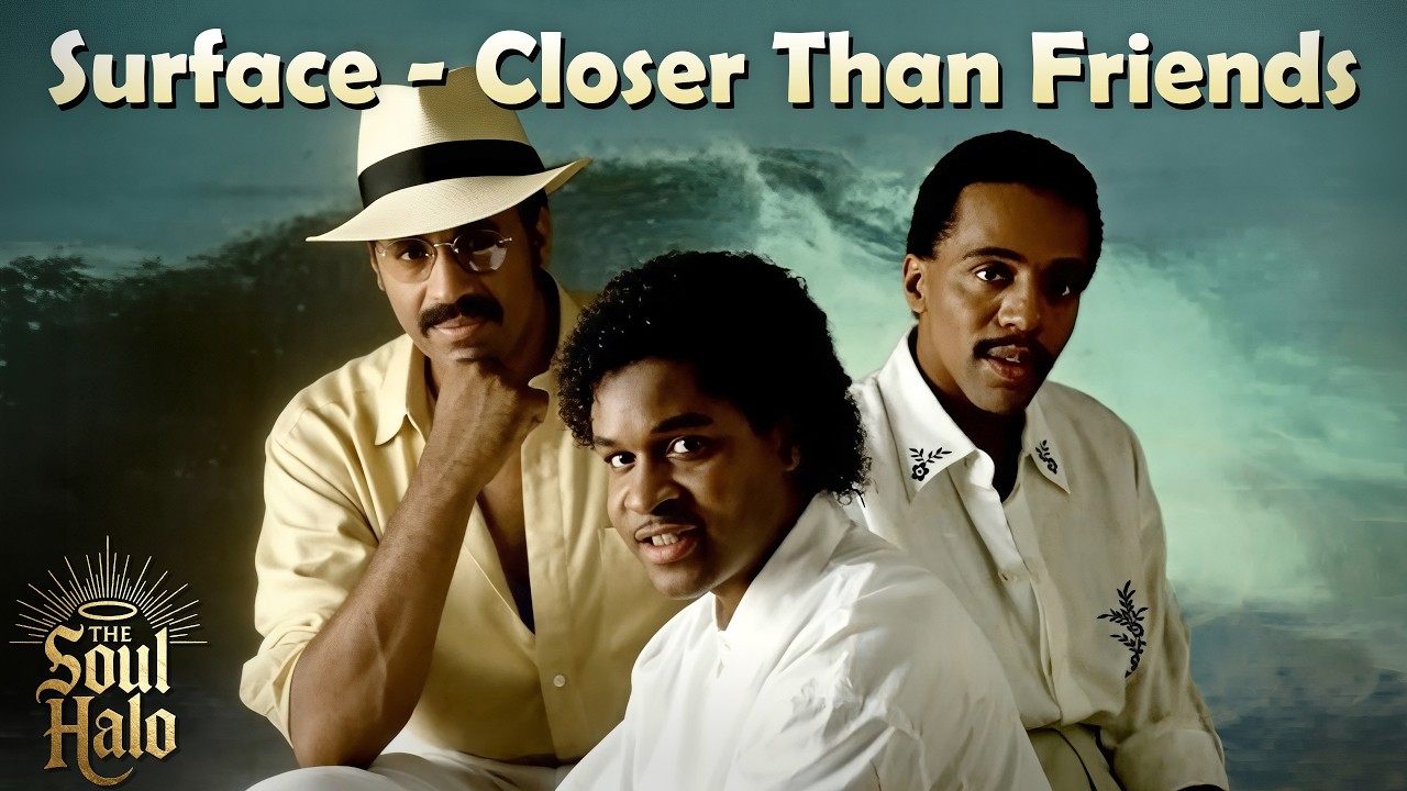 Surface - Closer Than Friends