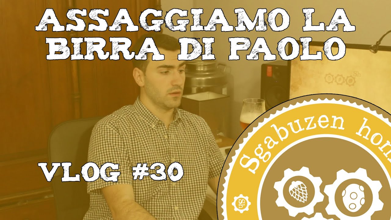 Assaggiamo la birra di Paolo! | Sgabuzen Vlogs #30