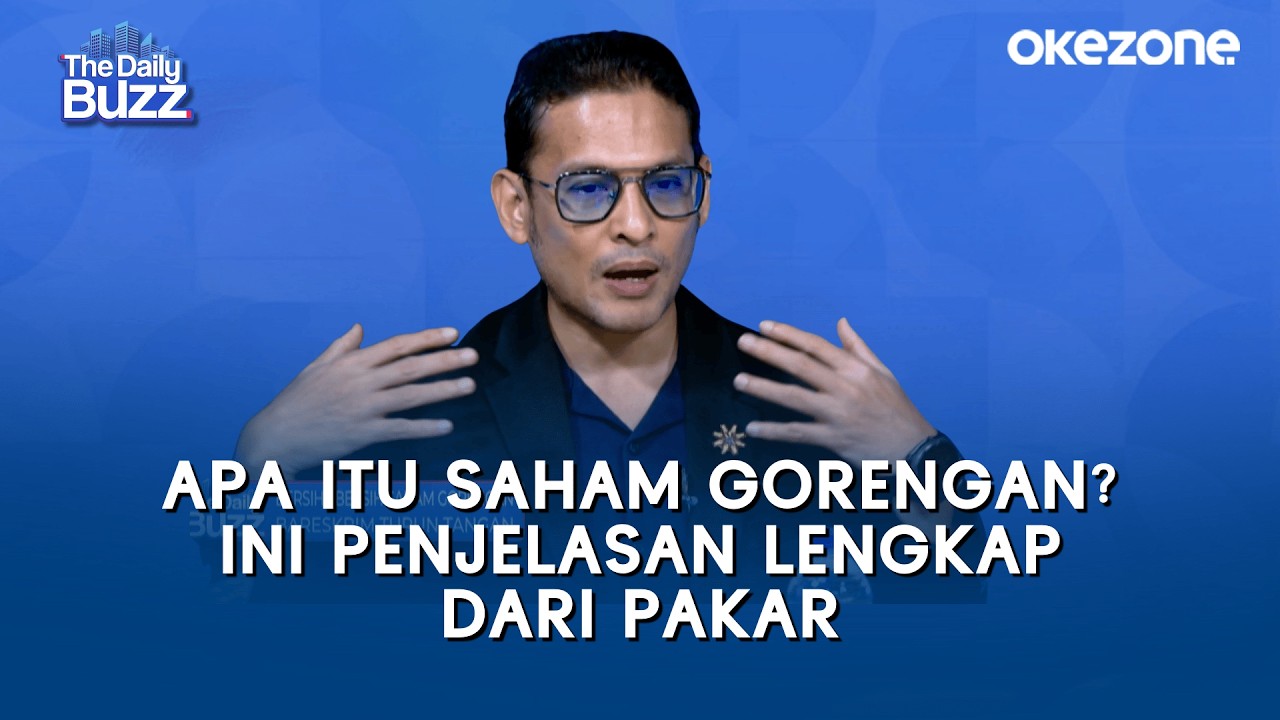 Apa Itu Saham Gorengan? Ini Penjelasan Lengkap dari Pakar | The Daily Buzz