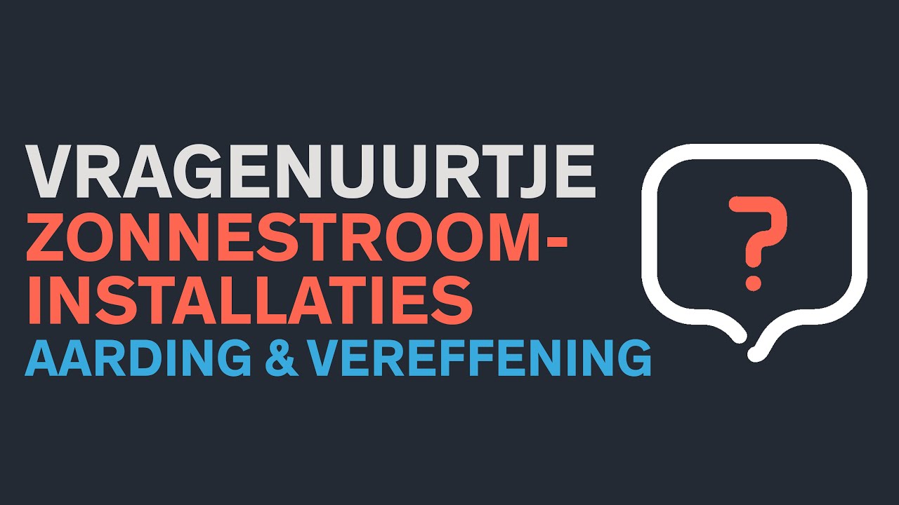 Vragenuurtje Zonnestroominstallaties: aarding en vereffening
