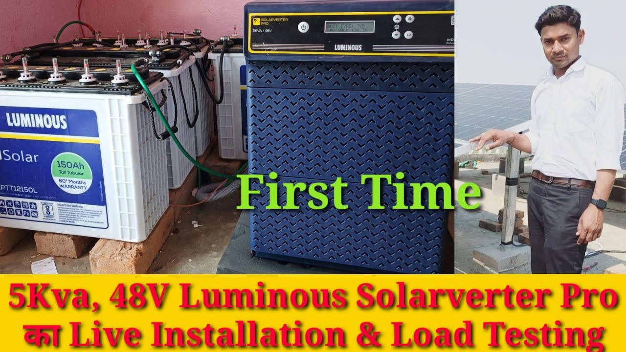 5Kva, 48V Luminous Solarverter Pro का Live Installation, Load Testing & 540W Halfcut Module के साथ ।