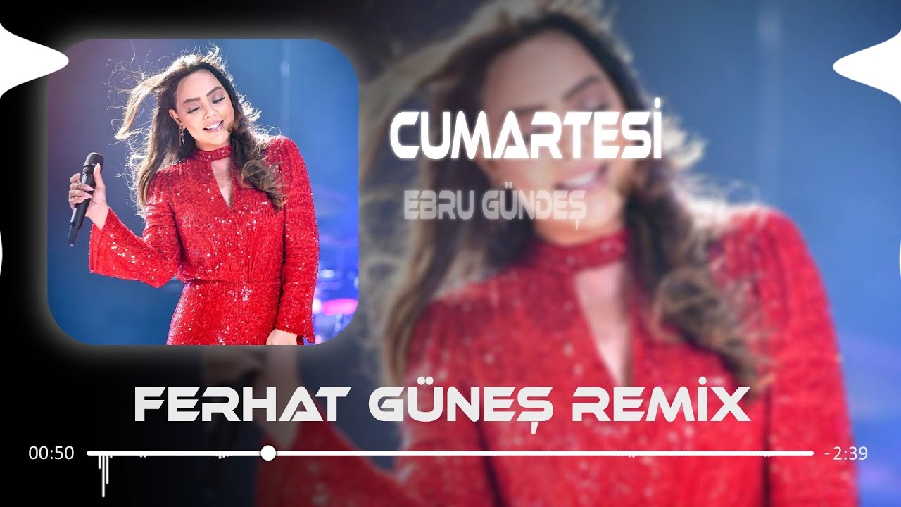 Ebru Gündeş - Cumartesi ( Ferhat Güneş Remix )