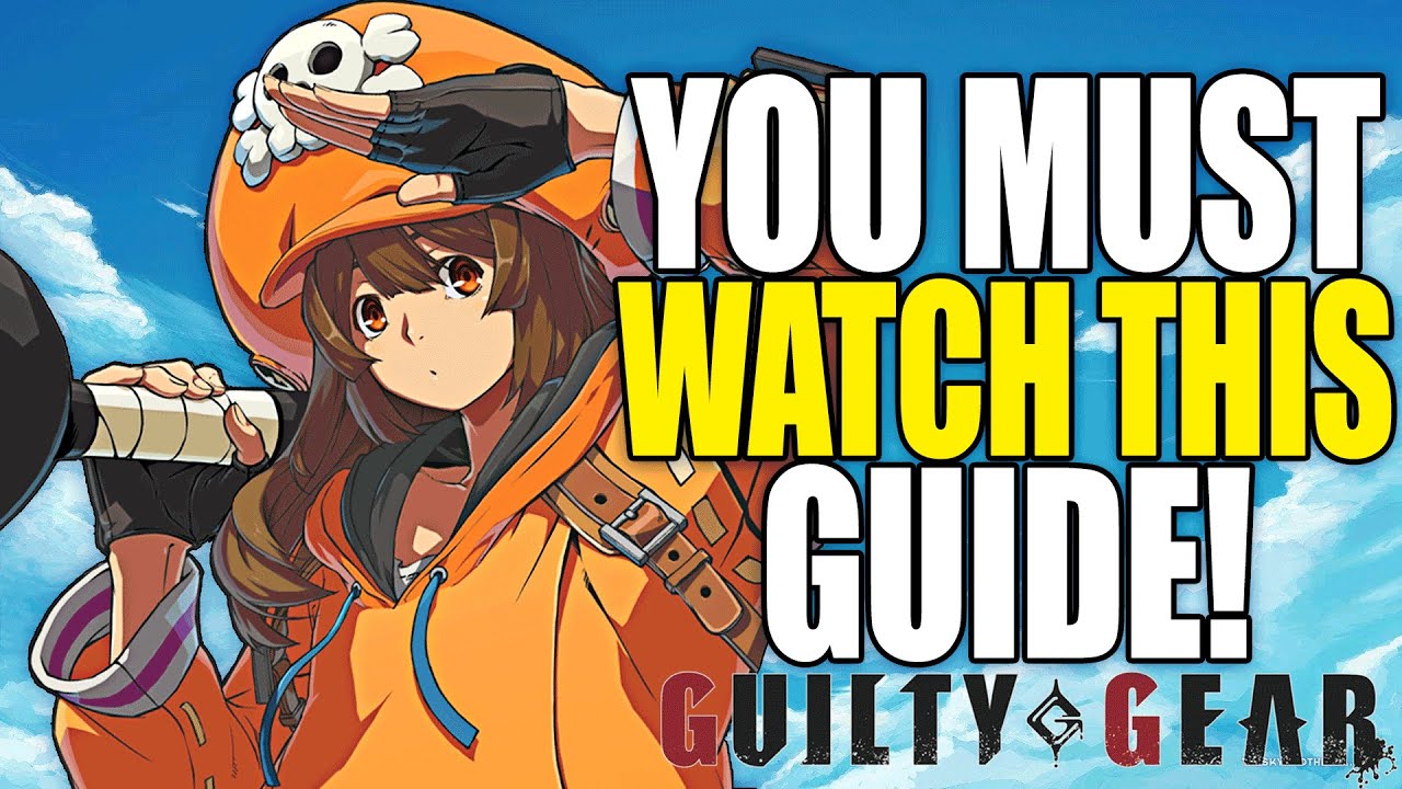 May Players Must Watch This Guide! Guilty Gear Strive Essentials!
