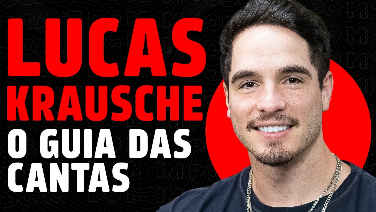 LUCAS KRAUSCHE ( e o GUIA das CANTADAS) | PODCAST do MHM