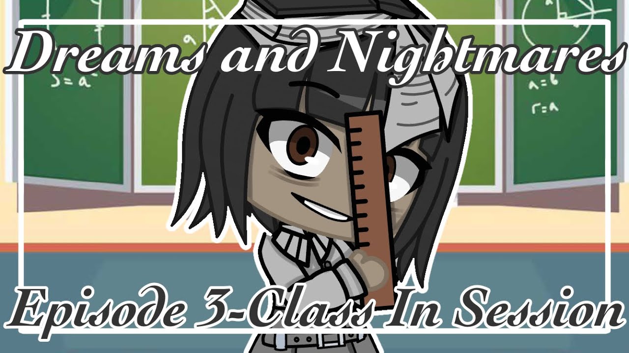 Dreams And Nightmares || Gacha Club || Ep 3 || Class In Session || Ft. Little Nightmares